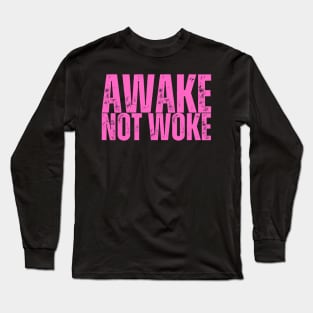 AWAKE, NOT WOKE Long Sleeve T-Shirt